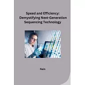 Speed and Efficiency: Demystifying Next-Generation Sequencing Technology