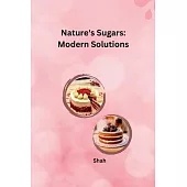 Nature’s Sugars: Modern Solutions