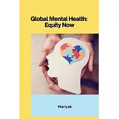 Global Mental Health: Equity Now