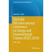 2024 the 8th International Conference on Energy and Environmental Science (Icees 2024): Icees 2024