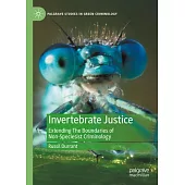 Invertebrate Justice: Extending the Boundaries of Non-Speciesist Criminology