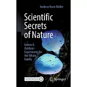 Scientific Secrets of Nature: Indoor & Outdoor Experiments for the Whole Family