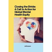 Closing the Divide: ACall to Action for Global Mental Health Equity