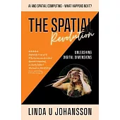The Spatial Revolution - AI and Spatial Computing - What happens next?: Unleashing Digital Dimensions