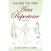 Guide to the Aria Repertoire, Volume II