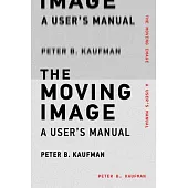 The Moving Image: A User’s Manual