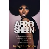 Afro Sheen: How I Revolutionized an Industry and Forever Changed American Culture