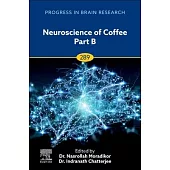 Neuroscience of Coffee Part B: Volume 289