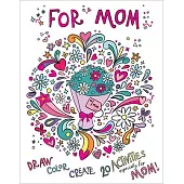 For Mom: Coloring Book: Color-Your-Own Art & Activity Book