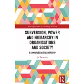 Subversion, Power and Hierarchy in Organisations and Society: Carnivalesque Leadership