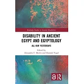 Disability in Ancient Egypt and Egyptology: All Our Yesterdays