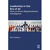 Leadership in the Era of AI: How to Grow Organizational Intelligence