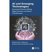 AI and Emerging Technologies: Automated Decision-Making, Digital Forensics, and Ethical Considerations