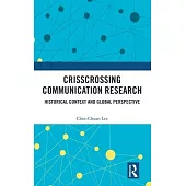 Crisscrossing Communication Research: Historical Context and Global Perspective