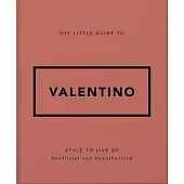 The Little Guide to Valentino: Style to Live by