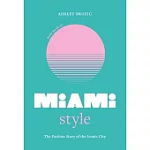 Little Book of Miami Style: The Fashion Story of the Iconic City