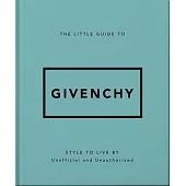 The Little Guide to Givenchy: Style to Live by
