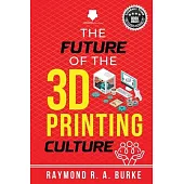 The Future of the 3D Printing Culture