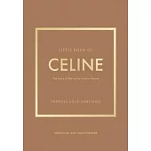 Little Book of Celine: The Story of the Iconic Fashion House