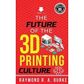 The Future of the 3D Printing Culture