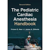 The Pediatric Cardiac Anesthesia Handbook