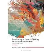 Inarticulacy in Creative Writing Practice and Translation: Where Language Thickens