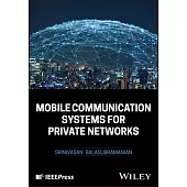 Mobile Communication Systems for Private Networks