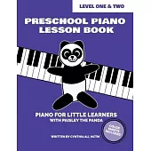 Preschool Piano Lesson Book - Level One and Level Two (Student Edition): Piano for Little Learners with Paisley the Panda