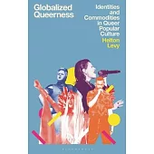 Globalized Queerness: Identities and Commodities in Queer Popular Culture
