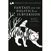 Fantasy and the Politics of Subversion: Speculative Writing in Colonial India
