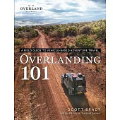 Overlanding 101: A Field Guide to Vehicle-Based Adventure Travel