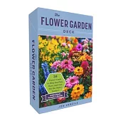 The Flower Garden Deck: 50 Flower Cards to Help You Plan, Plant, and Care for the Perfect Garden!