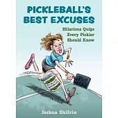 Pickleball’s Best Excuses: Hilarious Quips Every Pickler Should Know