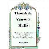 Through the Year with Hafiz: Selection of the Most Common Verses of Hafiz in Farsi with English Translation