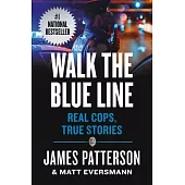 Walk the Blue Line: No Right, No Left--Just Cops Telling Their True Stories to James Patterson.