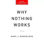 Why Nothing Works: Who Killed Progress--And How to Bring It Back