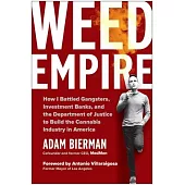 Weed Empire: How I Battled Gangsters, Investment Banks, and the Department of Justice to Create the Cannabis Industry in America