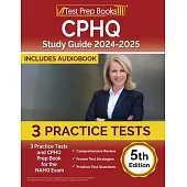 CPHQ Study Guide 2024-2025: 3 Practice Tests and CPHQ Prep Book for the NAHQ Exam [5th Edition]