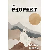 The Prophet: The Original 1923 Edition With Complete Illustrations (A Classics Kahlil Gibran Novel)