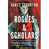 Rogues and Scholars: A History of the London Art World: 1945-2000