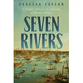 Seven Rivers: A Journey Through the Currents of Human History