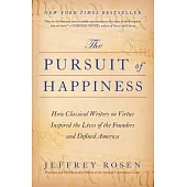 The Pursuit of Happiness: How Classical Writers on Virtue Inspired the Lives of the Founders and Defined America