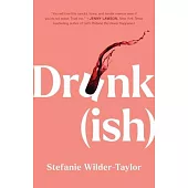 Drunk-Ish: A Memoir of Loving and Leaving Alcohol