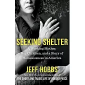Seeking Shelter: A Working Mother, Her Children, and a Story of Homelessness in America