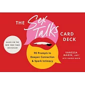 The Sex Talks Deck: 90 Prompts to Deepen Connection and Spark Intimacy