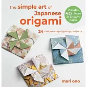 The Simple Art of Japanese Origami: 24 Unique Step-By-Step Projects, Including 50 Pieces of Origami Paper