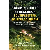 Swimming Holes and Beaches of Southwestern British Columbia: Including the Gulf Islands and Vancouver Island