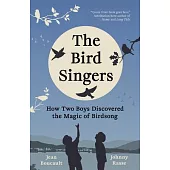 The Bird Singers: The Boys Who Learned the Language of Birds