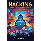 Hacking for the Technically Challenged