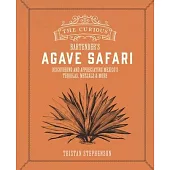 The Curious Bartender’s Agave Safari: Discovering and Appreciating Mexico’s Tequilas, Mezcals & More